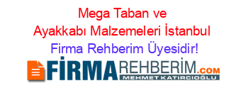 Mega+Taban+ve+Ayakkabı+Malzemeleri+İstanbul Firma+Rehberim+Üyesidir!