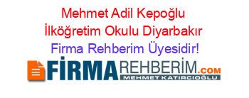 Mehmet+Adil+Kepoğlu+İlköğretim+Okulu+Diyarbakır Firma+Rehberim+Üyesidir!