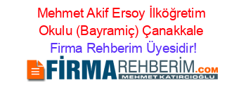 Mehmet+Akif+Ersoy+İlköğretim+Okulu+(Bayramiç)+Çanakkale Firma+Rehberim+Üyesidir!