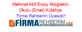 Mehmet+Akif+Ersoy+İlköğretim+Okulu+(Emet)+Kütahya Firma+Rehberim+Üyesidir!