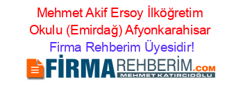 Mehmet+Akif+Ersoy+İlköğretim+Okulu+(Emirdağ)+Afyonkarahisar Firma+Rehberim+Üyesidir!
