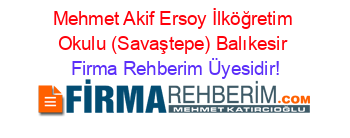 Mehmet+Akif+Ersoy+İlköğretim+Okulu+(Savaştepe)+Balıkesir Firma+Rehberim+Üyesidir!