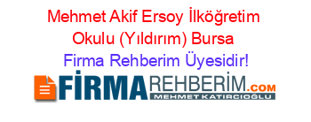 Mehmet+Akif+Ersoy+İlköğretim+Okulu+(Yıldırım)+Bursa Firma+Rehberim+Üyesidir!