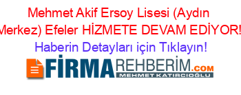 Mehmet+Akif+Ersoy+Lisesi+(Aydın+Merkez)+Efeler+HİZMETE+DEVAM+EDİYOR! Haberin+Detayları+için+Tıklayın!
