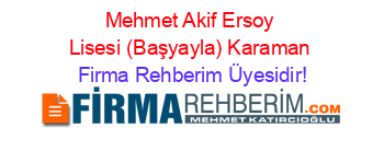 Mehmet+Akif+Ersoy+Lisesi+(Başyayla)+Karaman Firma+Rehberim+Üyesidir!