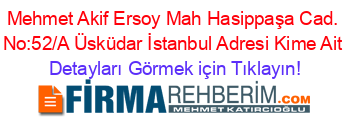 Mehmet+Akif+Ersoy+Mah+Hasippaşa+Cad.+No:52/A+Üsküdar+İstanbul+Adresi+Kime+Ait Detayları+Görmek+için+Tıklayın!