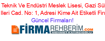 Mehmet+Akif+Ersoy+Teknik+Ve+Endüstri+Meslek+Lisesi,+Gazi+Süleyman+Paşa+Mah.+Celal+Nuri+Ileri+Cad.+No:+1,+Adresi+Kime+Ait+Etiketli+Firma+Listesi Güncel+Firmaları!