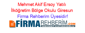 Mehmet+Akif+Ersoy+Yatılı+İlköğretim+Bölge+Okulu+Giresun Firma+Rehberim+Üyesidir!