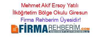Mehmet+Akif+Ersoy+Yatılı+İlköğrtetim+Bölge+Okulu+Giresun Firma+Rehberim+Üyesidir!