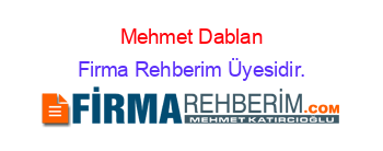 Mehmet+Dablan Firma+Rehberim+Üyesidir.