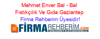 Mehmet+Enver+Bal+-+Bal+Fıstıkçılık+Ve+Gıda+Gaziantep Firma+Rehberim+Üyesidir!