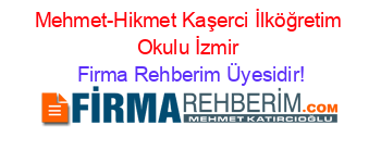 Mehmet-Hikmet+Kaşerci+İlköğretim+Okulu+İzmir Firma+Rehberim+Üyesidir!