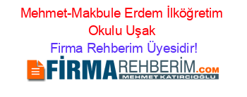 Mehmet-Makbule+Erdem+İlköğretim+Okulu+Uşak Firma+Rehberim+Üyesidir!