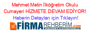 Mehmet+Metin+İlköğretim+Okulu+Cumayeri+HİZMETE+DEVAM+EDİYOR! Haberin+Detayları+için+Tıklayın!
