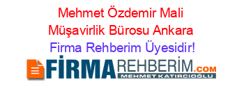 Mehmet+Özdemir+Mali+Müşavirlik+Bürosu+Ankara Firma+Rehberim+Üyesidir!