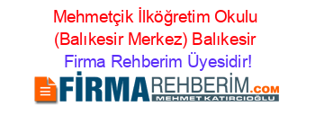 Mehmetçik+İlköğretim+Okulu+(Balıkesir+Merkez)+Balıkesir Firma+Rehberim+Üyesidir!