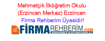 Mehmetçik+İlköğretim+Okulu+(Erzincan+Merkez)+Erzincan Firma+Rehberim+Üyesidir!