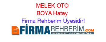 MELEK+OTO+BOYA+Hatay Firma+Rehberim+Üyesidir!