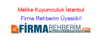 Melike+Kuyumculuk+İstanbul Firma+Rehberim+Üyesidir!