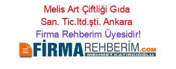 Melis+Art+Çiftliği+Gıda+San.+Tic.ltd.şti.+Ankara Firma+Rehberim+Üyesidir!