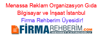 Menassa+Reklam+Organizasyon+Gıda+Bilgisayar+ve+İnşaat+İstanbul Firma+Rehberim+Üyesidir!