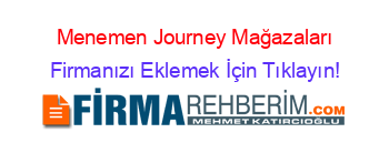 Menemen+Journey+Mağazaları Firmanızı+Eklemek+İçin+Tıklayın!