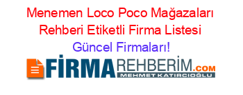 Menemen+Loco+Poco+Mağazaları+Rehberi+Etiketli+Firma+Listesi Güncel+Firmaları!