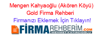 Mengen+Kahyaoğlu+(Akören+Köyü)+Gold+Firma+Rehberi+ Firmanızı+Eklemek+İçin+Tıklayın!