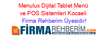 Menulux+Dijital+Tablet+Menü+ve+POS+Sistemleri+Kocaeli Firma+Rehberim+Üyesidir!