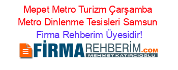 Mepet+Metro+Turizm+Çarşamba+Metro+Dinlenme+Tesisleri+Samsun Firma+Rehberim+Üyesidir!