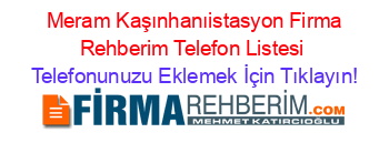 +Meram+Kaşınhanıistasyon+Firma+Rehberim+Telefon+Listesi Telefonunuzu+Eklemek+İçin+Tıklayın!