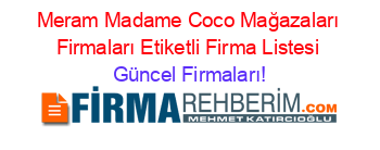 Meram+Madame+Coco+Mağazaları+Firmaları+Etiketli+Firma+Listesi Güncel+Firmaları!