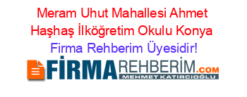 Meram+Uhut+Mahallesi+Ahmet+Haşhaş+İlköğretim+Okulu+Konya Firma+Rehberim+Üyesidir!