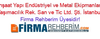 Merinas+İnşaat+Yapı+Endüstriyel+ve+Metal+Ekipmanları+Harfiyat+Taşımacılık+Rek.+San+ve+Tic+Ltd.+Şti.+İstanbul Firma+Rehberim+Üyesidir!