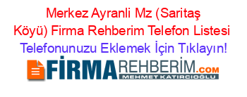 +Merkez+Ayranli+Mz+(Saritaş+Köyü)+Firma+Rehberim+Telefon+Listesi Telefonunuzu+Eklemek+İçin+Tıklayın!