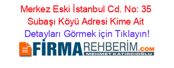 Merkez+Eski+İstanbul+Cd.+No:+35+Subaşı+Köyü+Adresi+Kime+Ait Detayları+Görmek+için+Tıklayın!