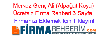 Merkez+Genç+Ali+(Alpağut+Köyü)+Ücretsiz+Firma+Rehberi+3.Sayfa+ Firmanızı+Eklemek+İçin+Tıklayın!