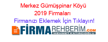 Merkez+Gümüşpinar+Köyü+2019+Firmaları+ Firmanızı+Eklemek+İçin+Tıklayın!