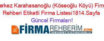 Merkez+Karahasanoğlu+(Köseoğlu+Köyü)+Firma+Rehberi+Etiketli+Firma+Listesi1814.Sayfa Güncel+Firmaları!