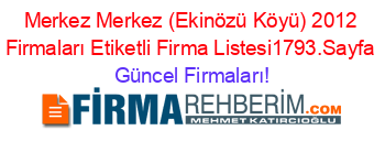 Merkez+Merkez+(Ekinözü+Köyü)+2012+Firmaları+Etiketli+Firma+Listesi1793.Sayfa Güncel+Firmaları!