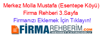 Merkez+Molla+Mustafa+(Esentepe+Köyü)+Firma+Rehberi+3.Sayfa+ Firmanızı+Eklemek+İçin+Tıklayın!