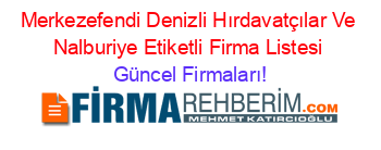 Merkezefendi+Denizli+Hırdavatçılar+Ve+Nalburiye+Etiketli+Firma+Listesi Güncel+Firmaları!