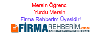 Mersin+Öğrenci+Yurdu+Mersin Firma+Rehberim+Üyesidir!