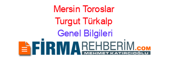 Mersin+Toroslar+Turgut+Türkalp Genel+Bilgileri