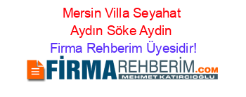 Mersin+Villa+Seyahat+Aydın+Söke+Aydin Firma+Rehberim+Üyesidir!
