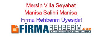 Mersin+Villa+Seyahat+Manisa+Salihli+Manisa Firma+Rehberim+Üyesidir!