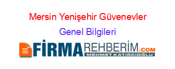 Mersin+Yenişehir+Güvenevler Genel+Bilgileri