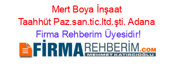 Mert+Boya+İnşaat+Taahhüt+Paz.san.tic.ltd.şti.+Adana Firma+Rehberim+Üyesidir!