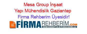 Mesa+Group+İnşaat+Yapı+Mühendislik+Gaziantep Firma+Rehberim+Üyesidir!