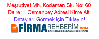 Meşrutiyet+Mh.+Kodaman+Sk.+No:+60+Daire:+1+Osmanbey+Adresi+Kime+Ait Detayları+Görmek+için+Tıklayın!